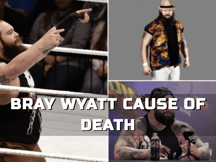 Bray Wyatt Cause of Death Revealed for WWE Superstar