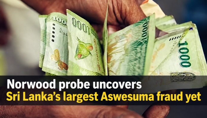 Norwood probe uncovers Sri Lanka’s largest Aswesuma fraud yet